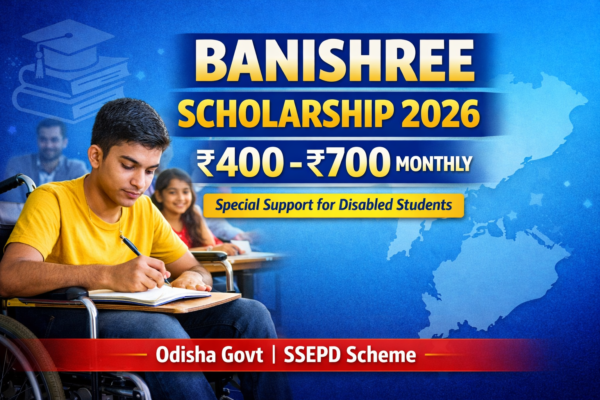 Banishree Scholarship: Complete Guide for Students with Disabilities in Odisha 1 Banishree Scholarship 2026 Odisha monthly scholarship amount ₹400 to ₹700 for disabled students under SSEPD scheme